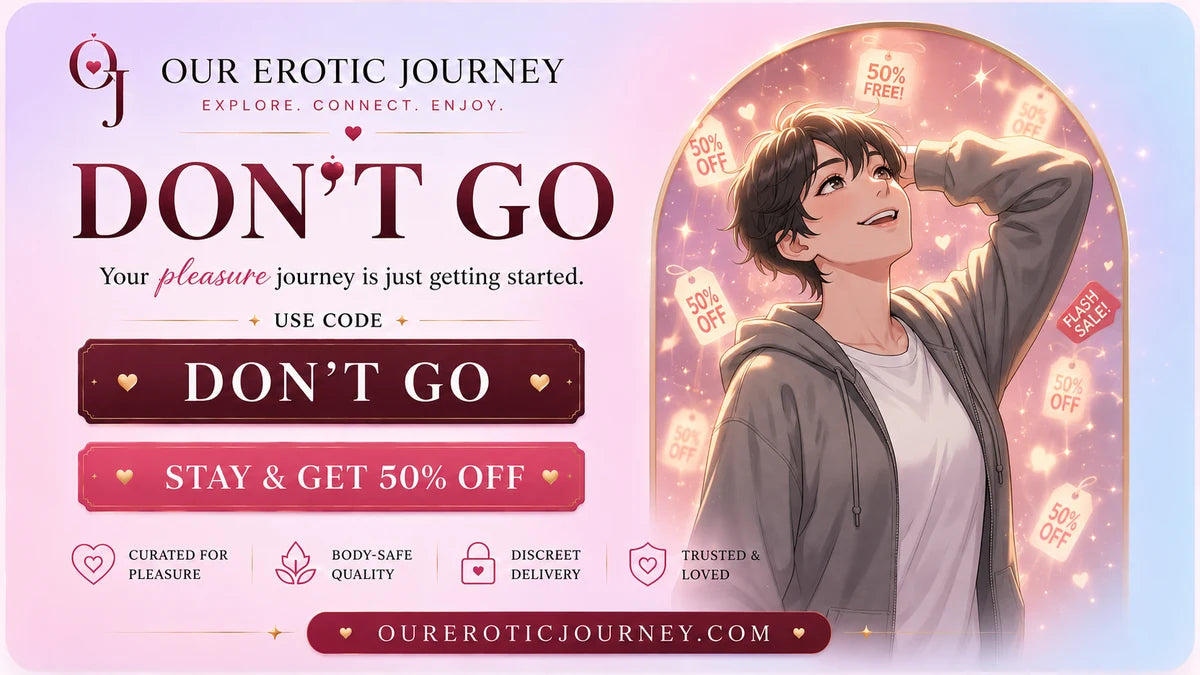 Don't go. Use code DON'T GO. Stay and get 50% off at Our Erotic Journey.